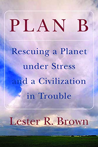 Plan B: Rescuing a Planet under Stress and a Civilization in Trouble