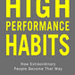 High Performance Habits: How Extraordinary People Become That Way