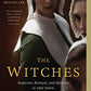 The Witches: Suspicion, Betrayal, and Hysteria in 1692 Salem