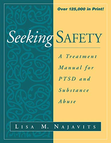 Seeking Safety: A Treatment Manual for PTSD and Substance Abuse (Guilford Substance Abuse)