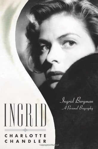 Ingrid: Ingrid Bergman, A Personal Biography