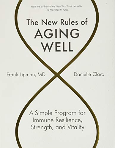 The New Rules of Aging Well: A Simple Program for Immune Resilience, Strength, and Vitality