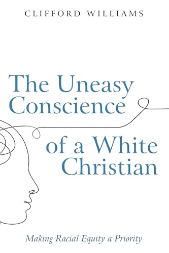 The Uneasy Conscience of a White Christian: Making Racial Equity a Priority