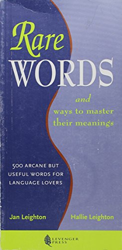 Rare Words and Ways to Master Their Meanings: 500 Arcane but Useful Words for Language Lovers