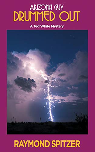 Arizona Guy: Drummed Out: A Ted White Mystery