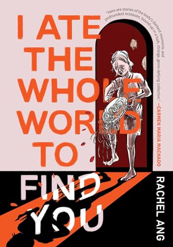 I Ate the Whole World to Find You