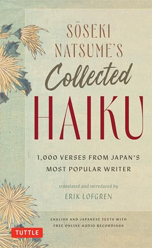 Soseki Natsume's Collected Haiku: 1,000 Verses from Japan's Most Popular Writer (Bilingual English & Japanese Texts with Free Online Audio Readings of Each Poem)