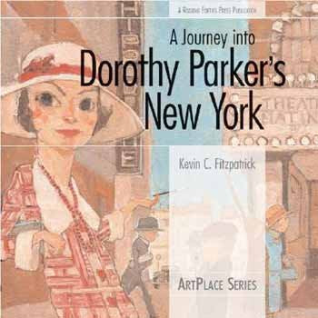 A Journey into Dorothy Parker's New York (ArtPlace series)