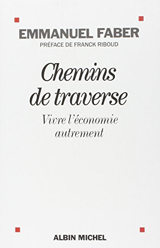 Chemins de traverse: Vivre l'économie autrement