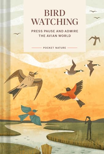 Pocket Nature: Bird-Watching: Press Pause and Admire the Avian World
