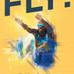 Fly!: Find Your Own Wings And Soar Above Life's Challenges