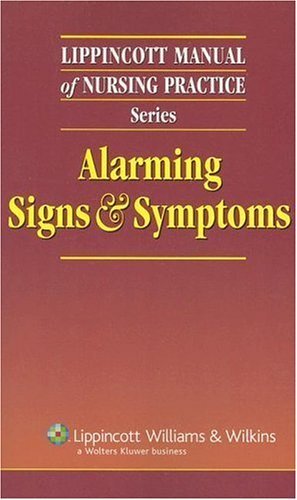 Alarming Signs & Symptoms (Lippincott Manual of Nursing Practice)