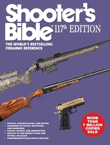 Shooter's Bible 117th Edition: The World's Bestselling Firearms Reference