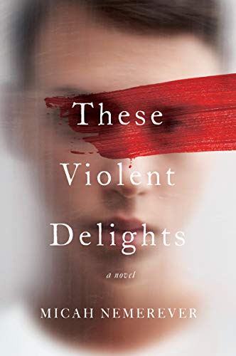 These Violent Delights: A Novel