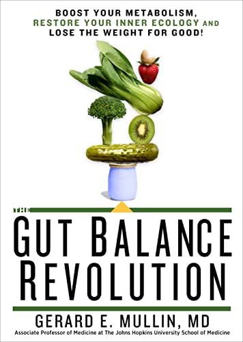 The Gut Balance Revolution: Boost Your Metabolism, Restore Your Inner Ecology, and Lose the Weight for Good!