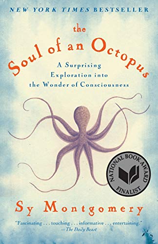 The Soul of an Octopus: A Surprising Exploration into the Wonder of Consciousness