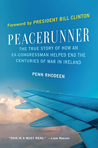 Peacerunner: The True Story of How an Ex-Congressman Helped End the Centuries of War in Ireland