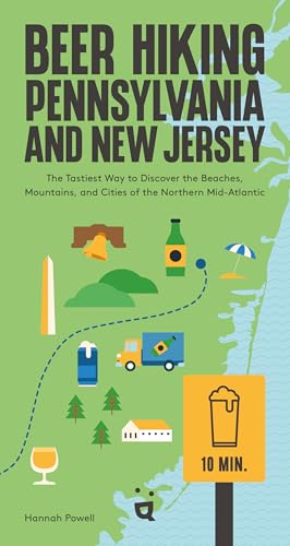 Beer Hiking Pennsylvania and New Jersey: The Tastiest Way to Discover the Beaches, Mountains, and Cities of the Northern Mid-Atlantic