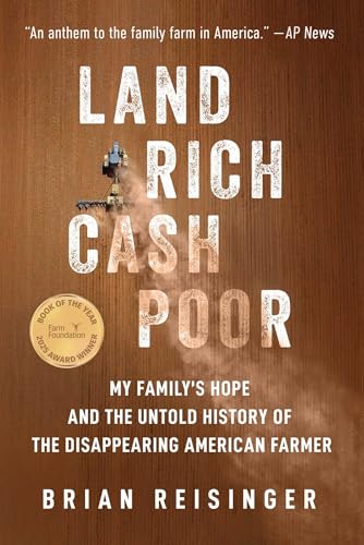 Land Rich, Cash Poor: My Family's Hope and the Untold History of the Disappearing American Farmer