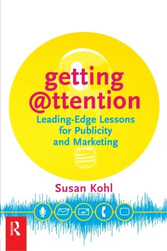 Getting Attention: Leading-Edge Lessons for Publicity and Marketing