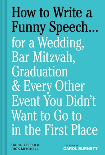 How to Write a Funny Speech . . .: for a Wedding, Bar Mitzvah, Graduation & Every Other Event You Didn't Want to Go to in the First Place
