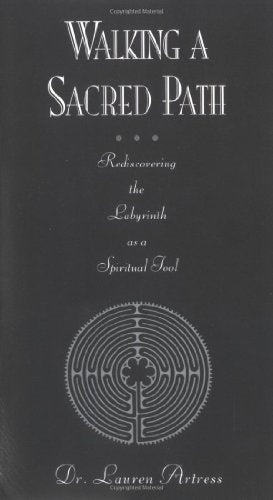 Walking a Sacred Path: Rediscovering the Labyrinth as a Spiritual Tool