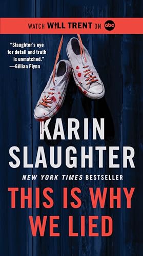 This Is Why We Lied: A Will Trent Thriller