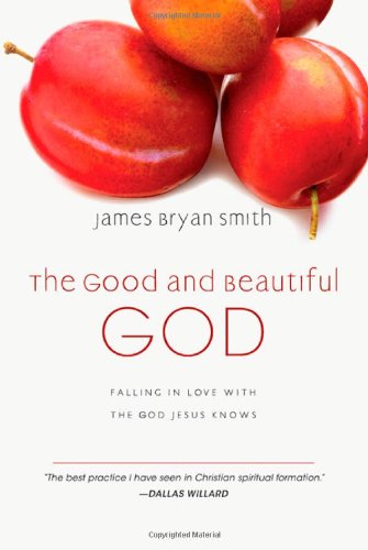 The Good and Beautiful God: Falling in Love with the God Jesus Knows (Apprentice (IVP Books))