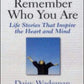 Remember Who You Are: Life Stories That Inspire the Heart and Mind
