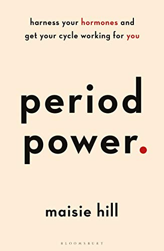 Period Power: Harness Your Hormones and Get Your Cycle Working For You