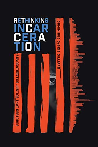 Rethinking Incarceration: Advocating for Justice That Restores