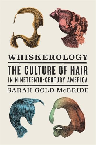 Whiskerology: The Culture of Hair in Nineteenth-Century America
