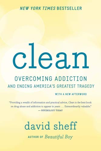 Clean: Overcoming Addiction and Ending Americas Greatest Tragedy