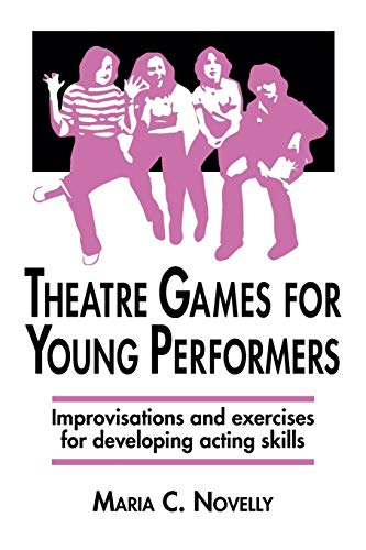 Theatre Games for Young Performers: Improvisations and Exercises for Developing Acting Skills (Contemporary Drama)