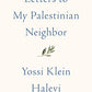 Letters to My Palestinian Neighbor