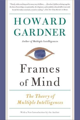 Frames of Mind: The Theory of Multiple Intelligences