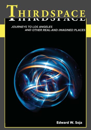 Thirdspace: Journeys to Los Angeles and Other Real-and-Imagined Places