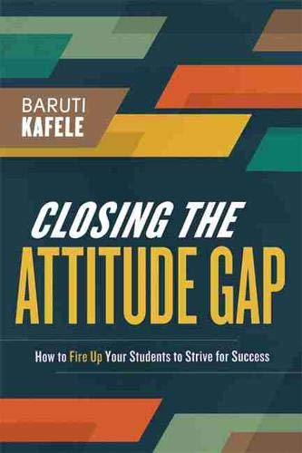 Closing the Attitude Gap: How to Fire Up Your Students to Strive for Success