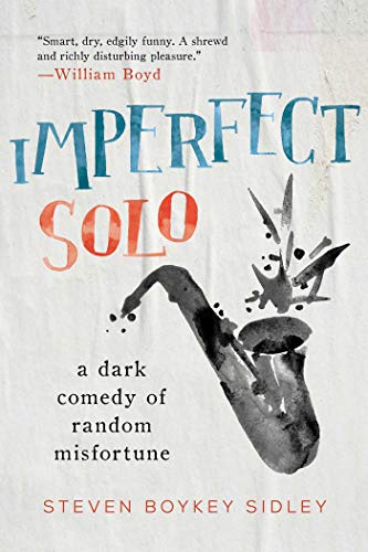 Imperfect Solo: A Dark Comedy of Random Misfortune