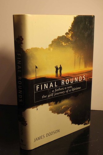 Final Rounds: A Father, a Son, the Golf Journey of a Lifetime