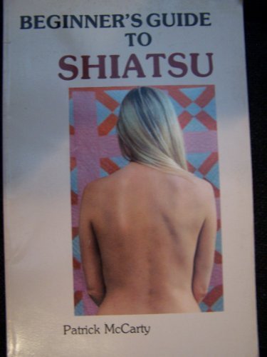 Beginners Guide to Shiatsu: Create Balance and Strength Following the Way of Nature