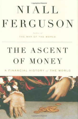 The Ascent of Money: A Financial History of the World