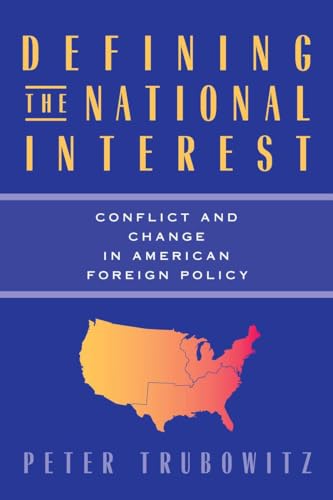 Defining the National Interest: Conflict and Change in American Foreign Policy (Volume 1997) (American Politics and Political Economy Series)