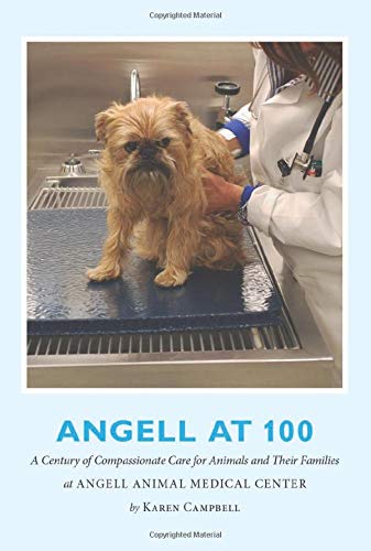 Angell at 100: A Century of Compassionate Care for Animals and Their Families at Angell Animal Medical Center