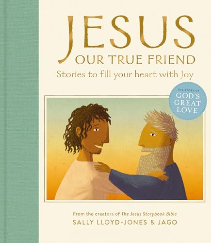 Jesus, Our True Friend: Stories to Fill Your Heart With Joy (The Story of God’s Great Love)