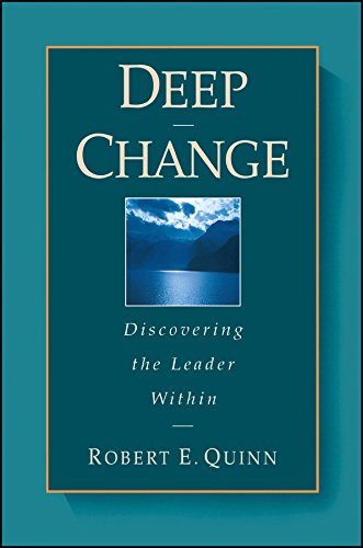 Deep Change: Discovering the Leader Within (The Jossey-Bass Business & Management Series)