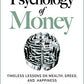 The Psychology of Money - hardback: Timeless lessons on wealth, greed, and happiness