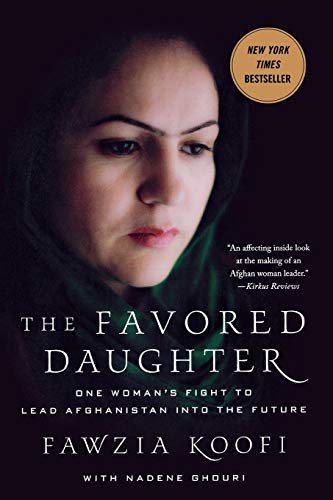 The Favored Daughter: One Woman's Fight to Lead Afghanistan into the Future