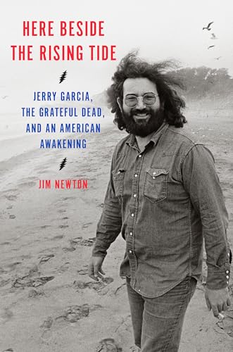 Here Beside the Rising Tide: Jerry Garcia, the Grateful Dead, and an American Awakening