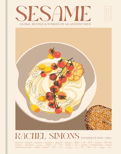 Sesame: Global Recipes + Stories of an Ancient Seed [A Cookbook]